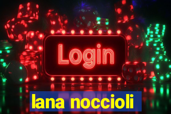 lana noccioli